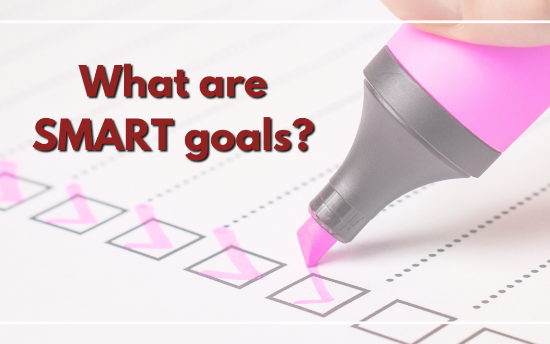 What Are SMART Goals and Why Should You Use Them at Work?