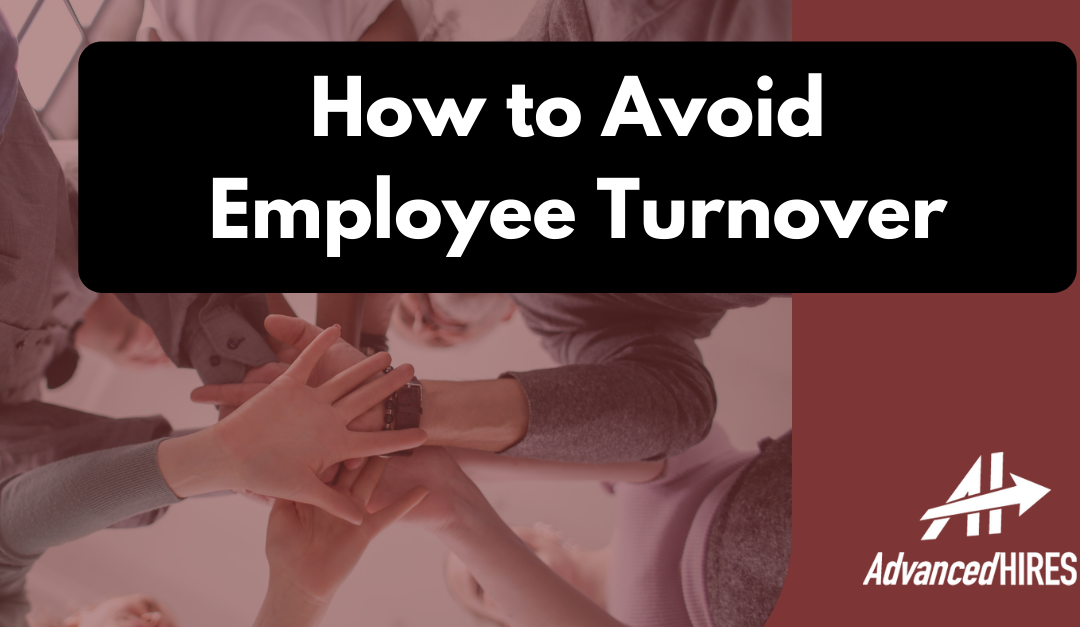 How to Avoid Employee Turnover With Advanced Hires