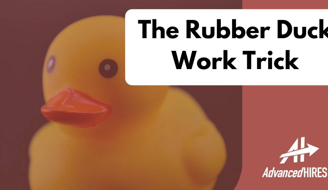 Work Tip: Rubber Duck Trick